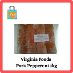 Virginia Foods Pork Pepperoni 1kg